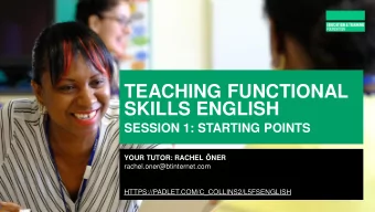 TEACHING FUNCTIONAL  SKILLS ENGLISH  SESSION 1: STARTING POINTS  YOUR TUTOR: RACHEL NER