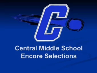 Central Middle School  Encore Selections  CMS 8th Grade  Just One Step Away from High School!