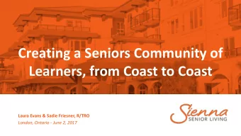 Creating a Seniors Community of  Learners, from Coast to Coast  Laura Evans &amp; Sadie Friesner,