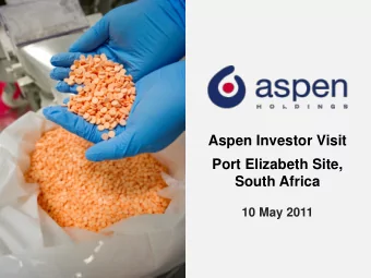 Aspen Investor Visit  Port Elizabeth Site,  South Africa  10 May 2011  Aspens Global Footprint