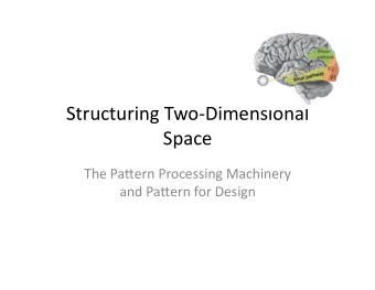 Structuring  Two-Dimensional    Space      The  Pa7ern  Processing