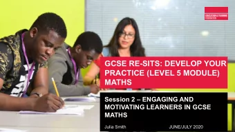 GCSE RE-SITS: DEVELOP YOUR  PRACTICE (LEVEL 5 MODULE)  MATHS  Session 2  ENGAGING AND