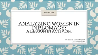 ANALYZING WOMEN IN  DIPLOMACY:  A LESSON IN ACTIVISM  IWL: Social Action Project  December 2017