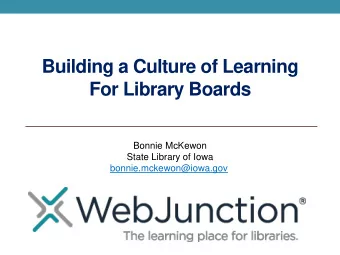 For Library Boards  Bonnie McKewon  State Library of Iowa  bonnie.mckewon@iowa.gov  Building a