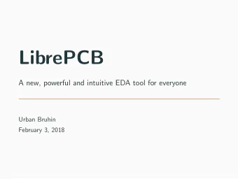 LibrePCB  A new, powerful and intuitive EDA tool for everyone  Urban Bruhin  February 3, 2018