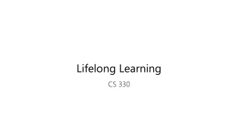 Lifelong Learning  CS 330  Plan for Today The lifelong learning problem statement Basic approaches
