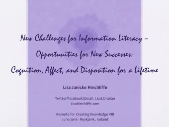 New Challenges for Information Literacy   Opportunities for New Successes:  Cognition, Affect,
