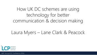 How UK DC schemes are using  technology for better  communication &amp; decision making  Laura