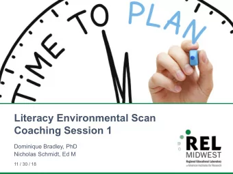Literacy Environmental Scan  Coaching Session 1  Dominique Bradley, PhD  Nicholas Schmidt, Ed M  11