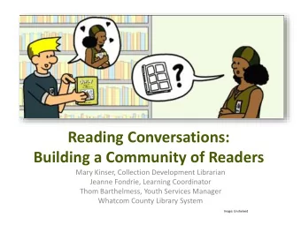 Reading Conversations:  Building a Community of Readers  Mary Kinser, Collection Development