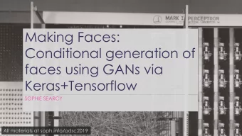 Making Faces:  Conditional generation of  faces using GANs via  Keras+Tensorflow  SOPHIE SEARCY