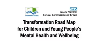 Transf  ansformat  ormation  ion Road Map  oad Map  for Children and Young Peoples  Me  Ment