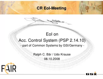 EoI on  Acc. Control System (PSP 2.14.10)  - part of Common Systems by GSI/Germany -  Ralph C. Br