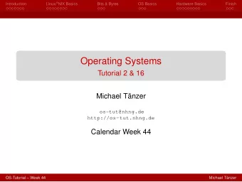 Operating Systems  Tutorial 2 &amp; 16  Michael Tnzer  os-tut@nhng.de  http://os-tut.nhng.de