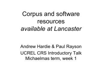 Corpus and software  resources  available at Lancaster  Andrew Hardie &amp; Paul Rayson  UCREL CRS