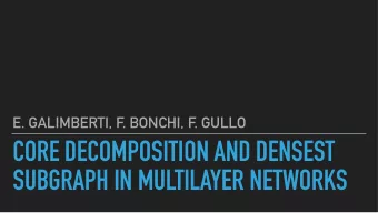 CORE DECOMPOSITION AND DENSEST  SUBGRAPH IN MULTILAYER NETWORKS  CORE DECOMPOSITION AND DENSEST