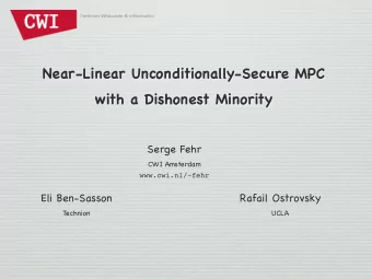 Near-Linear Unconditionally-Secure MPC  with a Dishonest Minority  Serge Fehr  CWI Amsterdam
