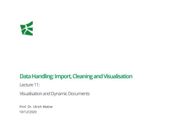 Data Handling: Import, Cleaning and Visualisation  Lecture 11:  Visualisation and Dynamic Documents