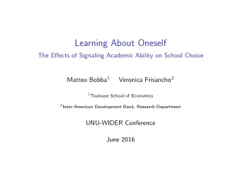 Learning About Oneself  The Effects of Signaling Academic Ability on School Choice Matteo Bobba 1