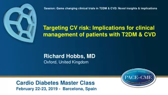 management of patients with T2DM &amp; CVD  Richard Hobbs, MD  Oxford, United Kingdom  Cardio
