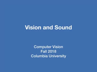 Vision and Sound  Computer Vision  Fall 2018  Columbia University  Single-modality video