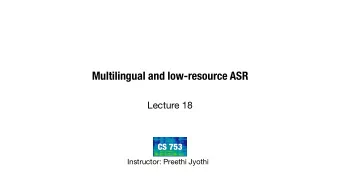 Multilingual and low-resource ASR  Lecture 18  CS 753  Instructor: Preethi Jyothi  Recall Hybrid