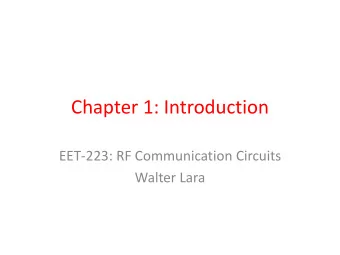 Chapter 1: Introduction  EET-223: RF Communication Circuits  Walter Lara  Introduction