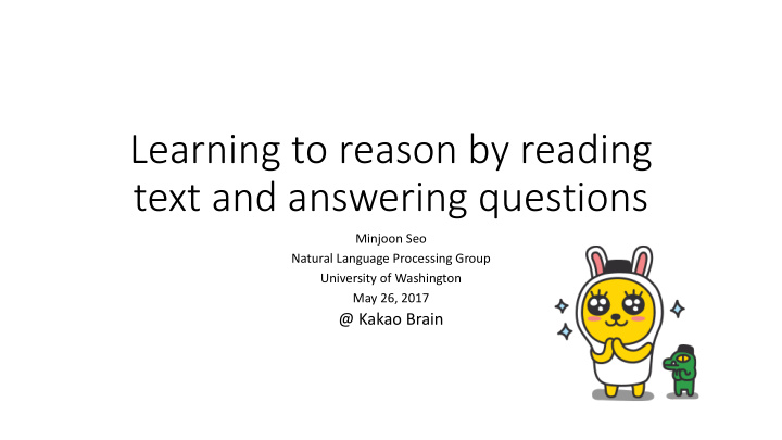 learning to reason by reading text and answering questions