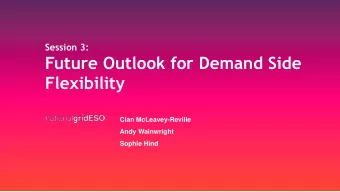Future Outlook for Demand Side  Flexibility  Cian McLeavey-Reville  Andy Wainwright  Sophie Hind