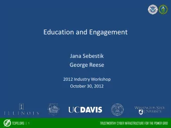 Education and Engagement  Jana Sebestik  George Reese  2012 Industry Workshop  October 30, 2012 | 1