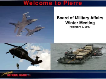 Welcome to Pierre  Board of Military Affairs  Winter Meeting  February 3, 2017  South Dakota