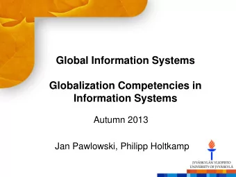 Global Information Systems  Globalization Competencies in  Information Systems  Autumn 2013  Jan