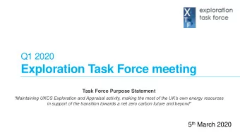 Exploration Task Force meeting  Task Force Purpose Statement  Maintaining UKCS Exploration and