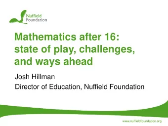 Mathematics after 16:  state of play, challenges,  and ways ahead  Josh Hillman  Director of