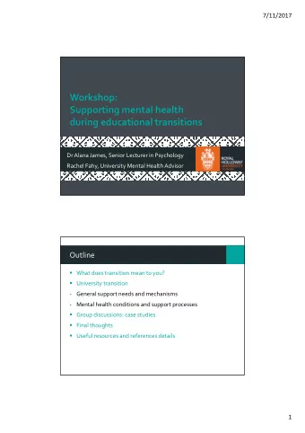 Workshop:  Supporting mental health  during educational transitions  Dr Alana James, Senior