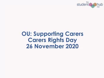OU: Supporting Carers  Carers Rights Day  26 November 2020  Pre session polls  What level of study