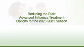 Advanced Influenza Treatment  Options for the 2020-2021 Season  Learning Objectives    Identify