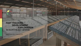 FAST TRACKING  DEVELOPMENT  EXPLORATION  IN NORTHEAST GHANA  Investor Presentation | February 2018