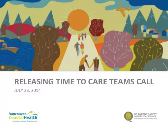 RELEASING TIME TO CARE TEAMS CALL  JULY 23, 2014 Todays Agenda 1) Roundtable  team