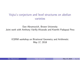 Vojtas conjecture and level structures on abelian  varieties  Dan Abramovich, Brown University