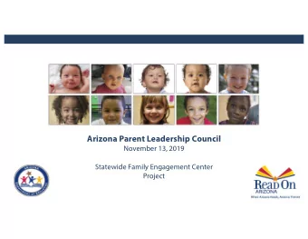 Arizona Parent Leadership Council  November 13, 2019  Statewide Family Engagement Center  Project