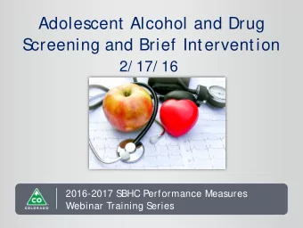Adolescent Alcohol and Drug  S  creening and Brief Intervention 2/ 17/ 16  2016-2017 S  BHC