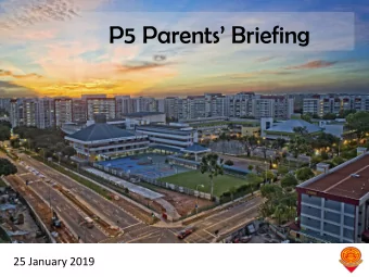 P5 Parents  Briefing  25 January 2019  School Leadership Team  Mrs Soh-Lim  Mdm Toh  Mrs Kelly