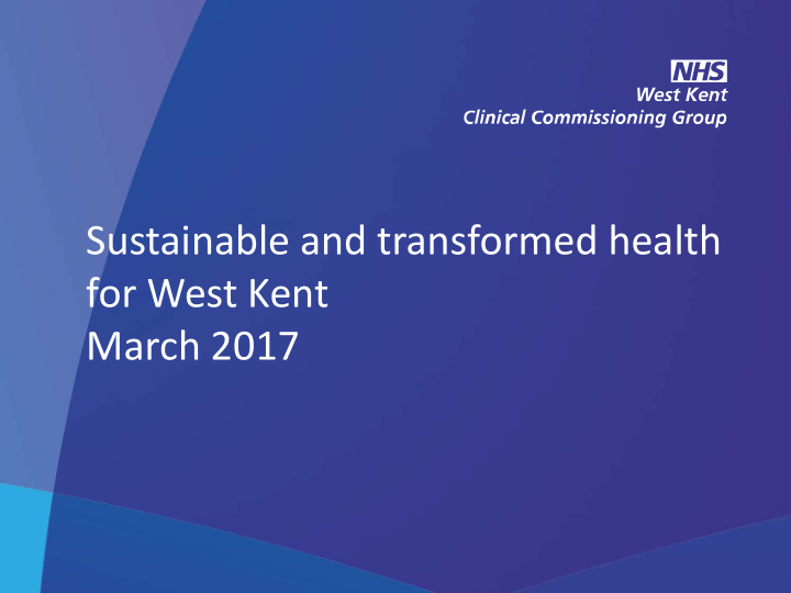 sustainable and transformed health for west kent march