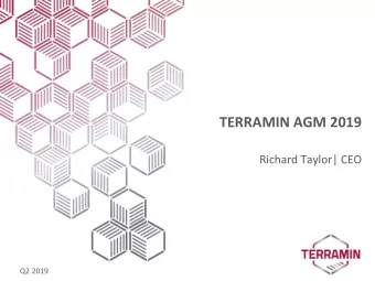 TERRAMIN AGM 2019  Richard Taylor| CEO  Q2 2019  Forward Looking &amp; Competent Person Statements
