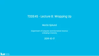 TDDE45 - Lecture 8: Wrapping Up  Martin Sjlund  Department of Computer and Information Science