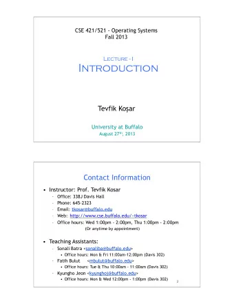 Introduction Tevfik Ko  ar  University at Buffalo August 27 th , 2013  1  Contact Information