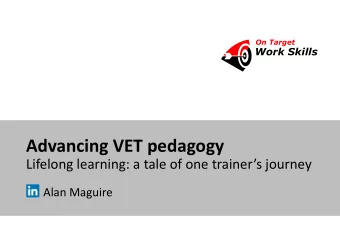 Advancing VET pedagogy  Lifelong learning: a tale of one trainers journey  Alan Maguire  Version