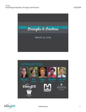 SMALL PROJECT EVALUATION March 23, 2016  INTRODUCTIONS  Lori  Elaine  Charlotte  Russell  Miranda