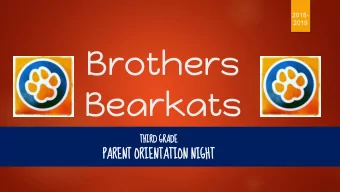 Brothers  Bearkats  THIRD GRADE  PARENT ORIENTATION NIGHT  Housekeeping  2017-  2018  Please be